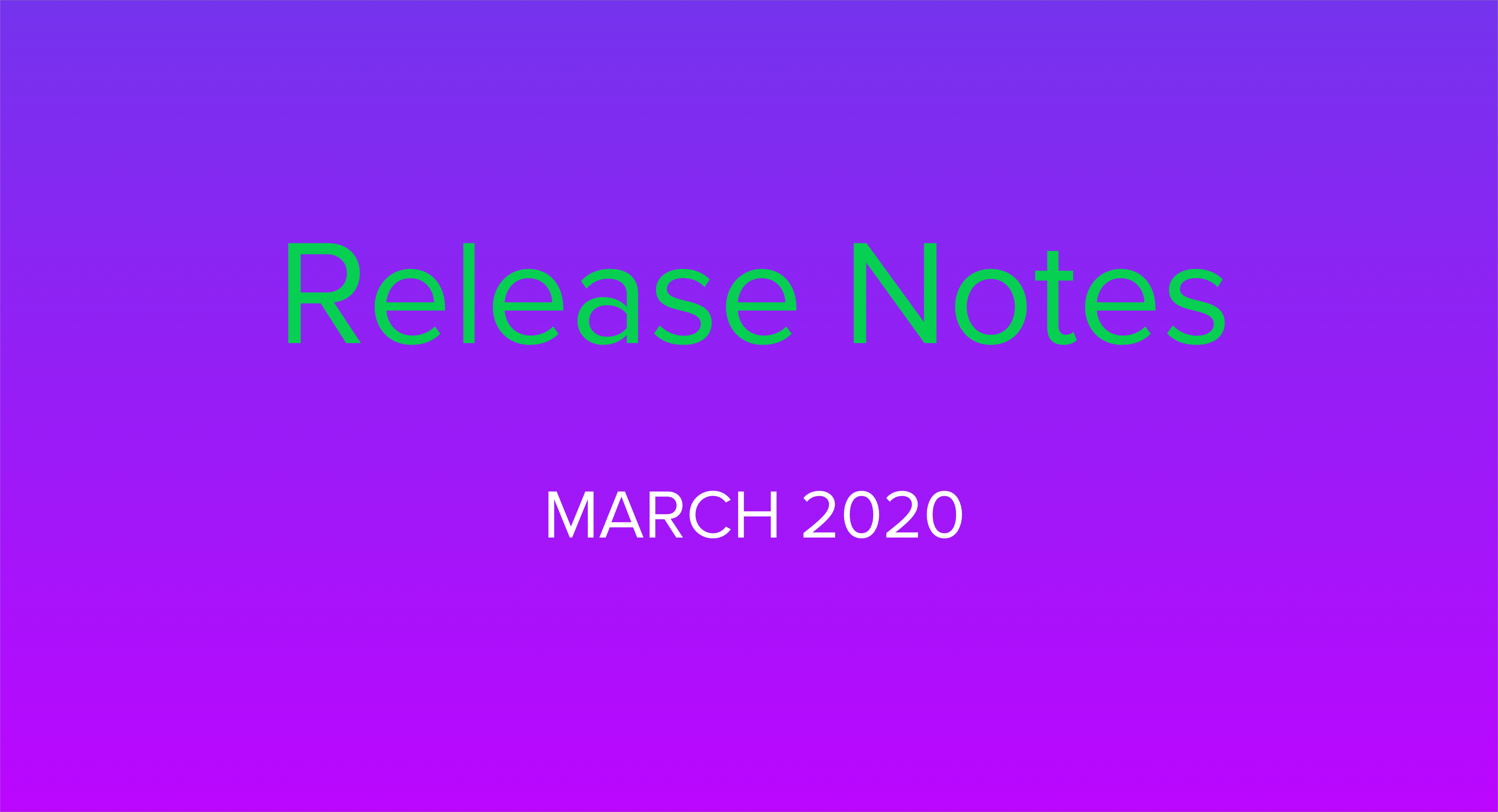 Release Notes March 2020